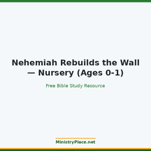 Nehemiah Rebuilds the Wall — Nursery (Ages 0-1)
