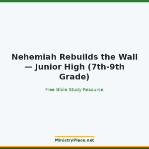 Nehemiah Rebuilds the Wall — Junior High (7th-9th Grade)