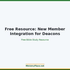 Free Resource: New Member Integration for Deacons