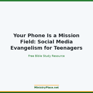Your Phone Is a Mission Field: Social Media Evangelism for Teenagers